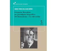 Gregorio Marañón: un paradigma biográfico del humanismo y la educación: 8