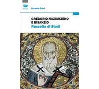 Gregorio Nazianzeno e Bisanzio. Raccolta di studi