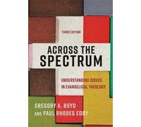 Gregory A. Boyd Across the Spectrum - Understanding Issues in Evan (Tascabile)