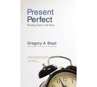 Gregory A. Boyd Present Perfect (Tascabile)