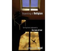 Gregory A. Boyd Repenting of Religion - Turning from Judgment to the (Tascabile)