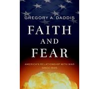 Gregory A. Daddis Faith and Fear (Copertina rigida)