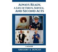 Gregory A Dunca Always Ready, A Life of Firsts, Service and Second A (Tascabile)