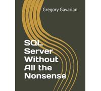Gregory A Gavarian SQL Server Without All the Nonsense (Tascabile)