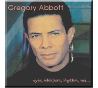 Gregory Abbott - Eyes Whispers Rhythm Sex