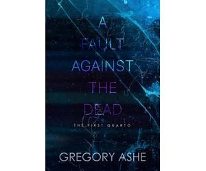Gregory Ashe A Fault against the Dead (Tascabile) First Quarto