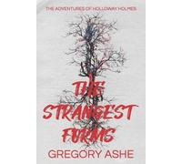 Gregory Ashe The Strangest Forms (Tascabile) Adventures of Holloway Holmes