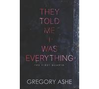 Gregory Ashe They Told Me I Was Everything (Tascabile) First Quarto