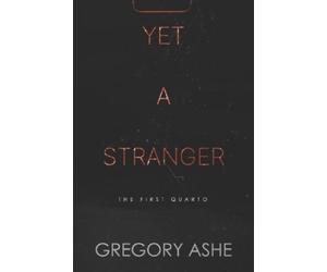 Gregory Ashe Yet a Stranger (Tascabile) First Quarto