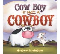 Gregory Barrington Cow Boy Is NOT a Cowboy (Copertina rigida)