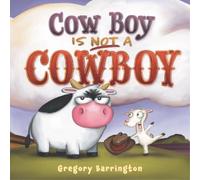 Gregory Barrington Cow Boy Is NOT a Cowboy (Copertina rigida)
