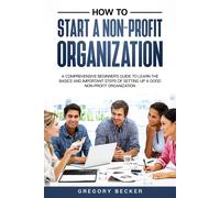 Gregory Becker How to Start a Non-Profit Organization (Tascabile)