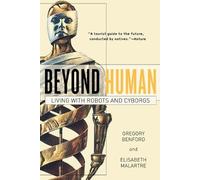 Gregory Benford Benford and Malartre Elisabeth Malartre Beyond Human (Tascabile)
