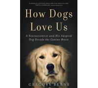 Gregory Berns How Dogs Love Us (Tascabile)