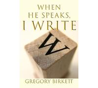 Gregory Birkett When He Speaks, I Write (Tascabile)