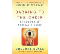 Gregory Boyle – Barking to the Choir: The Power of Radical Kinship – Tascabile