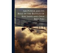 Gregory C. Kane Air Power and Its Role in the Battles of Khe Sanh an (Tascabile)