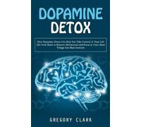 Gregory Clark Dopamine Detox (Tascabile)