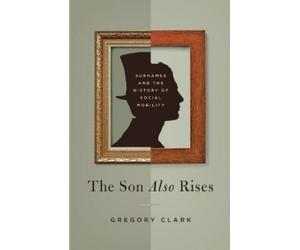 Gregory Clark The Son Also Rises (Tascabile)