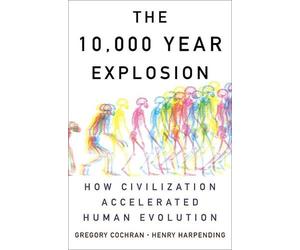 Gregory Cochran Henry Harpending The 10,000 Year Explosion (Tascabile)