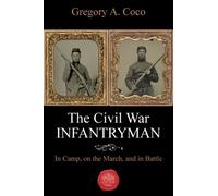 Gregory Coco The Civil War Infantryman (Tascabile)