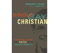 Gregory Coles W Single, Gay, Christian - A Personal Journey of Faith (Tascabile)