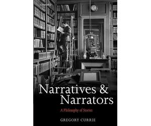 Gregory Currie Narratives and Narrators (Tascabile)