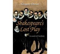 Gregory Doran Shakespeare's Lost Play (Tascabile)