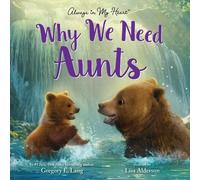 Gregory E. Lang Why We Need Aunts (Copertina rigida) Always in My Heart