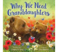 Gregory E. Lang Why We Need Granddaughters (Copertina rigida) Always in My Heart