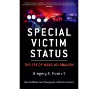 Gregory E Mantell Special Victim Status, The Era Of Woke Journalism (Tascabile)