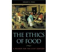 Gregory E. Pence The Ethics of Food (Copertina rigida)