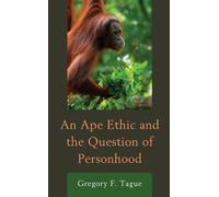 Gregory F. Tague An Ape Ethic and the Question of Personhood (Copertina rigida)