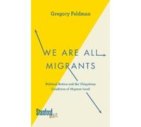 Gregory Feldman We Are All Migrants (Tascabile)