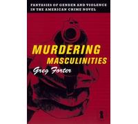 Gregory Forter Murdering Masculinities (Copertina rigida) Sexual Cultures