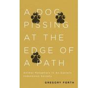 Gregory Forth A Dog Pissing at the Edge of a Path (Tascabile)