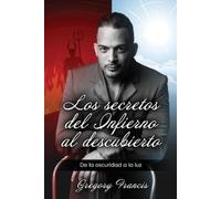 Gregory Francis Los Secretos del Infierno Al Descubierto (Tascabile)