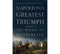 Gregory Fremont-Barnes Napoleon's Greatest Triumph (Tascabile)