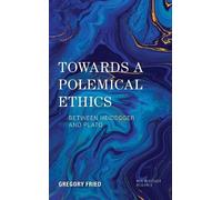 Gregory Fried Towards a Polemical Ethics (Copertina rigida)