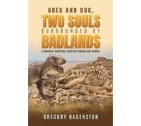 Gregory Hagenston Greg and Doc, Two Souls Surrounded by Badlands (Tascabile)