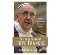 Gregory Heille The Preaching of Pope Francis (Tascabile)