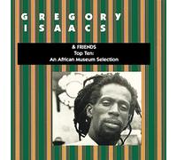 Gregory Isaacs and Friends - Top Ten: An African Museum Selection