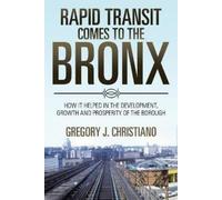 Gregory J Christiano Rapid Transit Comes to the Bronx (Tascabile)