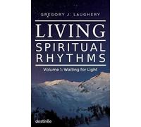Gregory J Laughery Living Spiritual Rhythms Volume 1 (Tascabile)