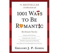 Gregory J.P Godek 1001 Ways to Be Romantic (Tascabile)