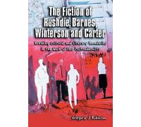 Gregory J. Rubins The Fiction of Rushdie, Barnes, Winterson and Cart (Tascabile)