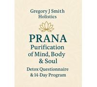 Gregory J Smith PRANA Purification - For The Mind, Body & Soul - Det (Tascabile)