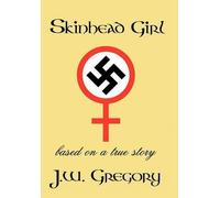 Gregory, J. W. Skinhead Girl: Based On A True Story Book NUOVO