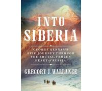 Gregory J. Wallance Into Siberia (Copertina rigida)