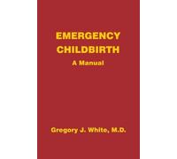 Gregory J White Emergency Childbirth (Tascabile)